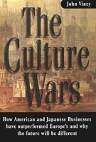 The Culture Wars: How American and Japanese Businesses have Outperformed Europe's and why the Future will be Different артикул 10696b.