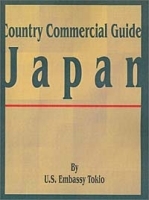Country Commercial Guide: Japan (Country Commercial Guides) артикул 10823b.