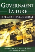 Government Failure: A Primer in Public Choice артикул 10846b.
