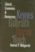 Liberal Economics and Democracy: Keynes, Galbraith, Thurow, and Reich (American Political Thought) артикул 10857b.