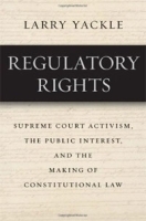 Regulatory Rights – Supreme Court Activism, the Public Interest and the Making of Constitutional Law артикул 10863b.