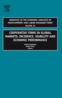 Cooperative Firms in Global Markets, Volume 10: Incidence, Viability and Economic Performance (Advances in the Economic Analysis of Participatory & Labor-M) of Participatory & артикул 10901b.