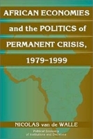 African Economies and the Politics of Permanent Crisis, 1979-1999 (Political Economy of Institutions and Decisions) артикул 10927b.