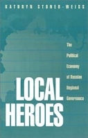 Local Heroes: The Political Economy of Russian Regional Governance артикул 10957b.